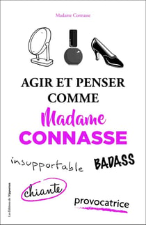 Agir et penser comme Madame Connasse