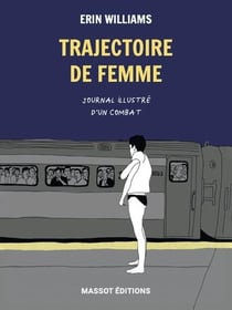 Trajectoire de femme - journal illustré d'un combat