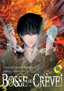 Bosse ou crève Tome 6
