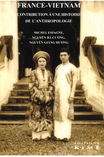 France Vietnam : Contribution à une histoire de l'anthropologie