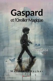 Le passage Tome 1 : Gaspard et l'Oreiller Magique