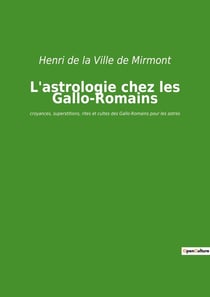 L'astrologie chez les gallo-romains - croyances, superstitions, rites et cultes des gallo-romains po