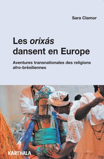 Les orixas dansent en Europe : Les communautés religieuses afro-brésiliennes sur l'échelle transnationale