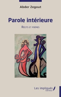 Parole intérrieure : récits et poèmes