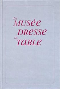 Le musée dresse la table