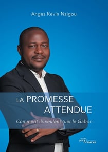 La Promesse attendue : Comment ils veulent tuer le Gabon