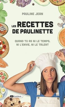 Les recettes de Paulinette : Quand tu as ni le temps, ni l'envie, ni le talent