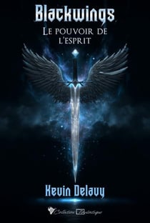 Blackwings Tome 1 : Le pouvoir de l'esprit