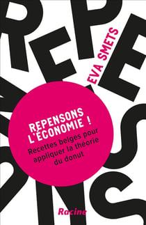 Repensons l'économie ! Recettes belges pour appliquer la théorie du donut
