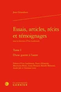 Essais, articles, récits et témoignages Tome 1 - d'une guerre à l'autre