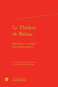 Le théâtre de Balzac - splendeurs et misères d'un parent pauvre