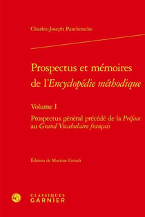 Prospectus et mémoires de l'encyclopédie méthodique t.1 : prospectus général - préface au grand vocabulaire français