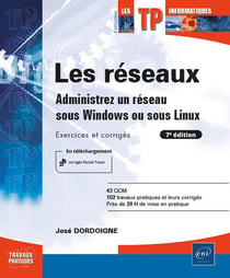 Les réseaux : administrez un réseau sous windows ou sous linux - exercices et corrigés (7e édition)