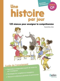 Une histoire par jour - 120 séances pour enseigner la compréhension orale - cycle 2 CP - guide de l'enseignant