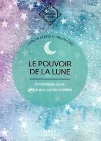 Guide de l'éveil - Le pouvoir de la Lune - Émancipez-vous grâce aux cylces lunaires