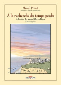 À la recherche du temps perdu : Intégrale : à l'ombre des jeunes filles en fleurs