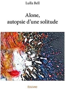 Alone, autopsie d'une solitude