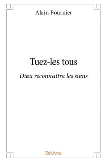 Tuez-les tous - dieu reconnaîtra les siens