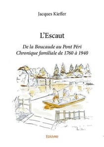 L'escaut - de la boucaude au pont peri chronique familiale de 1760 a 1940
