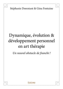 Dynamique, evolution & developpement personnel en art therapie - un nouvel obstacle de franchi !