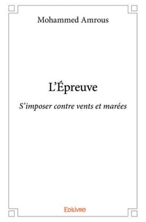 L'epreuve - s'imposer contre vents et marees
