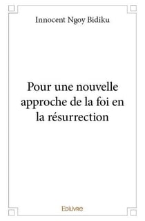 Pour une nouvelle approche de la foi en la résurrection