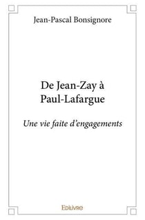 De jean zay a paul lafargue - une vie faite d engagements