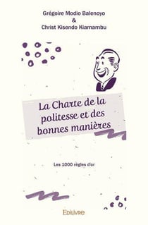 La charte de la politesse et des bonnes manieres - les 1000 regles d'or