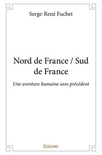 Nord de France / Sud de France : Une aventure humaine sans précédent