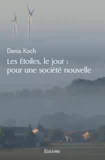 Les etoiles, le jour : pour une societe nouvelle