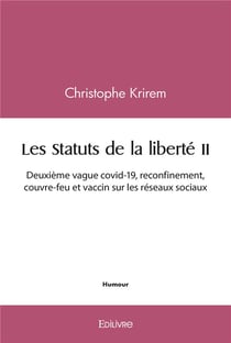 Les statuts de la liberte ii - deuxieme vague covid-19, reconfinement, couvre-feu et vaccin sur les