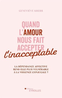 Quand l'amour nous fait accepter l'inacceptable : la dépendance affective rend-elle plus vulnérable ?