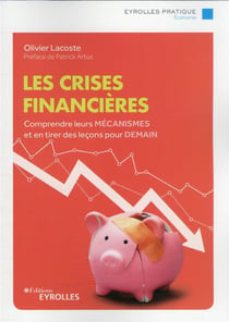 Les crises financières : comprendre leurs mécanismes et en tirer des leçons pour demain