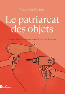 Le patriarcat des objets : Pourquoi le monde ne convient pas aux femmes
