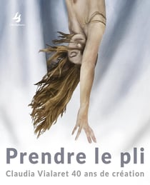 Prendre le pli Claudia Vialaret 40 ans de création