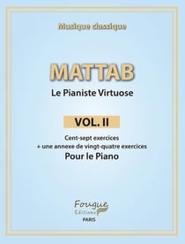 Le pianiste virtuose Tome 2 - cent-sept exercices + une annexe de vingt-quatre exercices pour le piano