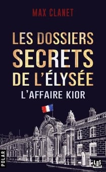 Les dosssiers secrets de l'Elysée "l'affaire kior"