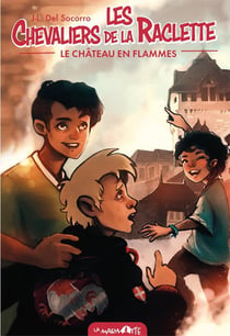 Les chevaliers de la raclette Tome 1 : le château en flammes