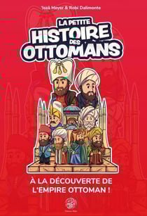 La petite histoire des Ottomans : À la découverte de l'Empire ottoman !