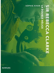 Sir Rebecca Clarke ou La Double Hélice : roman