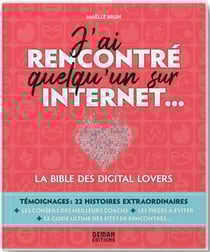 J'ai rencontré quelqu'un sur Internet : la bible des digital lovers