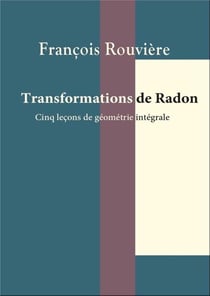 Transformations de Radon : cinq leçons de géométrie intégrale