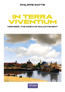 In Terra Viventium : Vermeer, the Dawn of Enlightement
