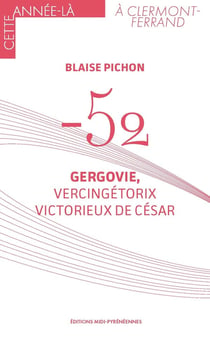 - 52 : Gergovie, Vercingétorix victorieux de César