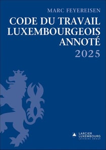 Code du travail Luxembourgeois annoté (édition 2025)