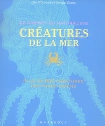 Le cabinet du naturaliste - les créatures de la mer - plus de 600 créatures des fonds marins