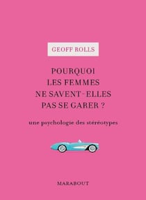 Pourquoi les femmes ne savent-elles pas se garer ? une psychologie des stéréotypes