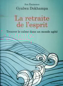 La retraite de l'esprit - trouver le calme dans un monde agité