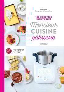 100 recettes inratables monsieur cuisine pâtisserie