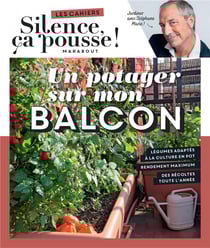 Les cahiers Silence, ça pousse ! Un potager sur mon balcon